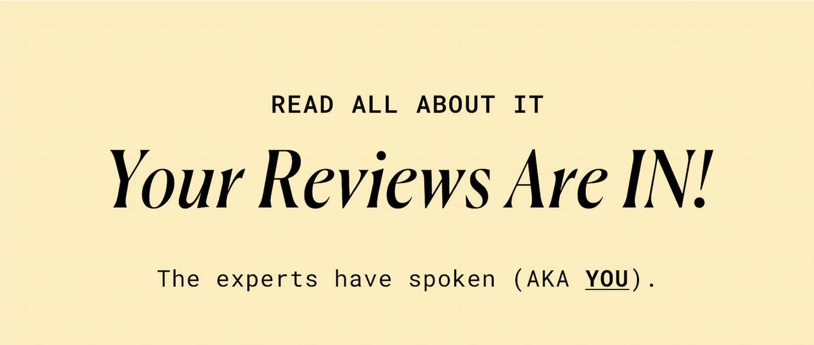 Your Reviews Are IN!