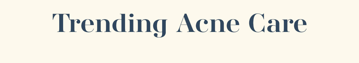 Trending Acne Care