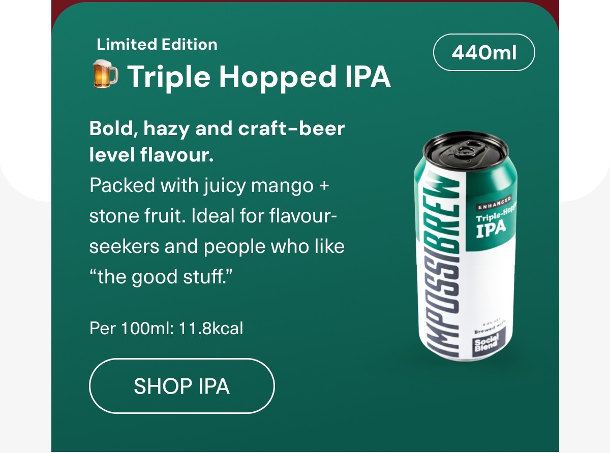 Limited Edition - Triple Hopped IPA - Bold, hazy and craft beer level flavour.