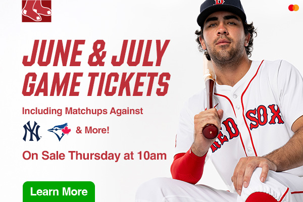 June and July game tickets. Including matchups against the New York Yankees, Toronto Blue Jays, and more! On sale Thursday at 10 AM. Learn More.