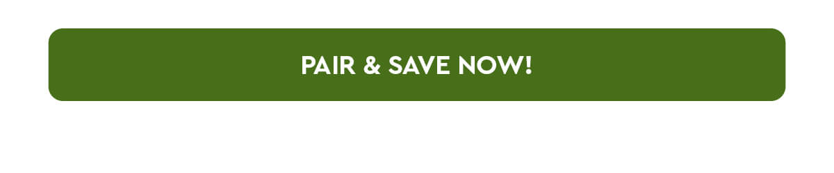 Pair & save Now!