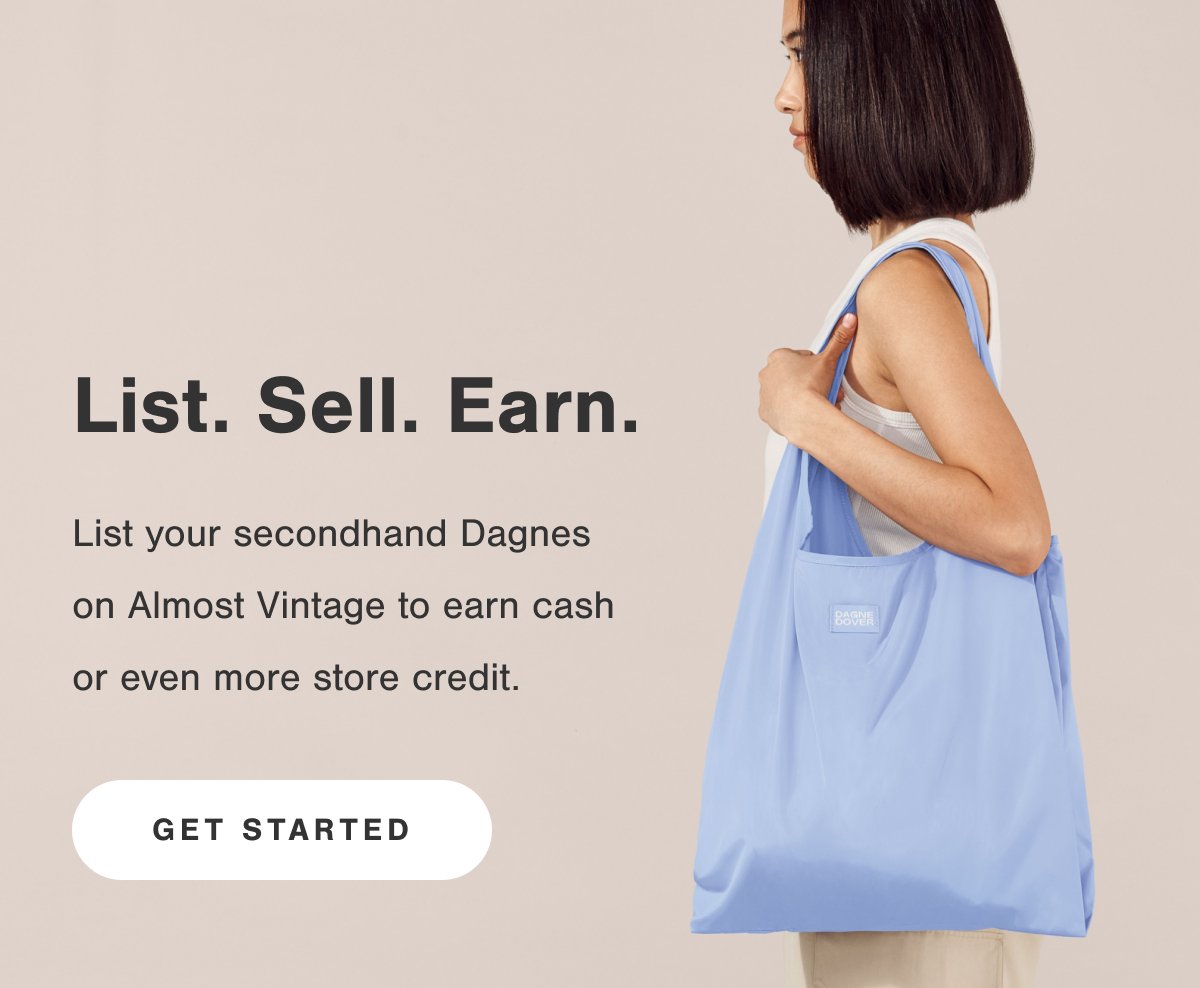 List. Sell. Earn. List your secondhand Dagnes on Almost Vintage to ear cash or even more store credit. Get Started.