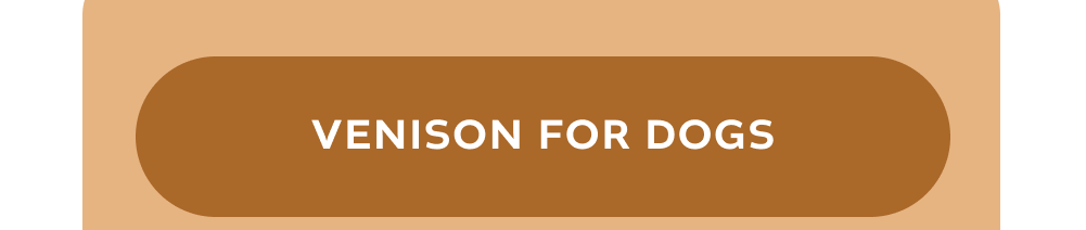 [VENISON FOR DOGS]