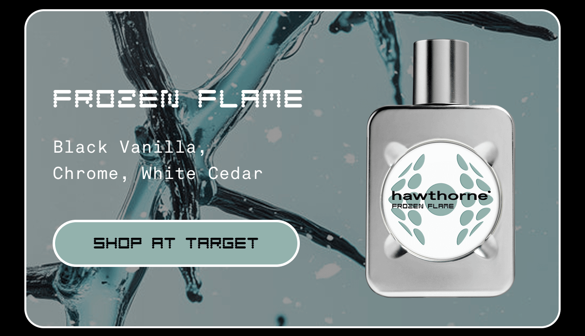 FROZEN FLAME Black Vanilla, Chrome, White Cedar SHOP AT TARGET