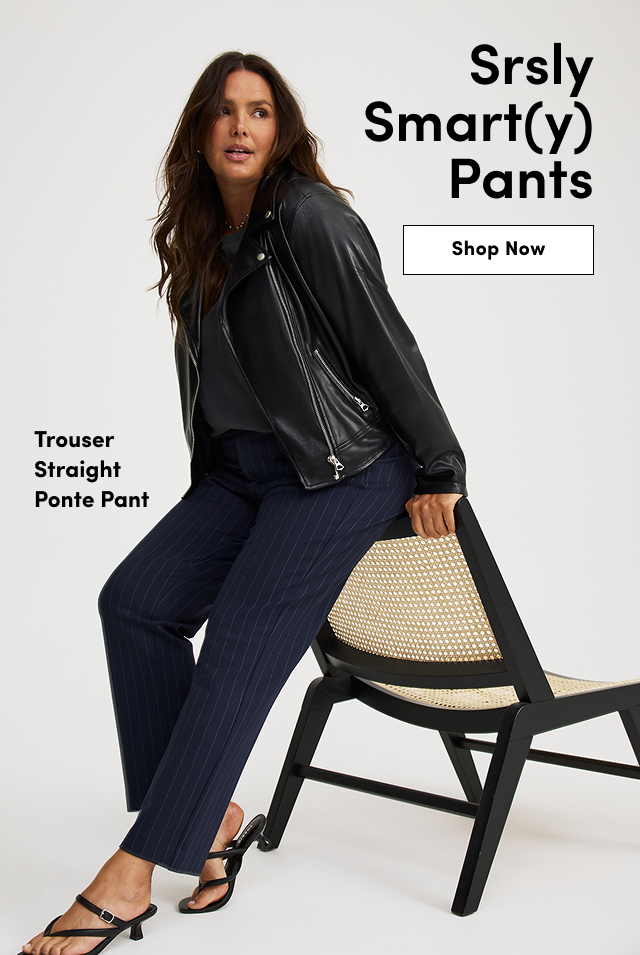 Srsly Smart(y) Pants | Shop Now > | Trouser Straight Ponte Pant