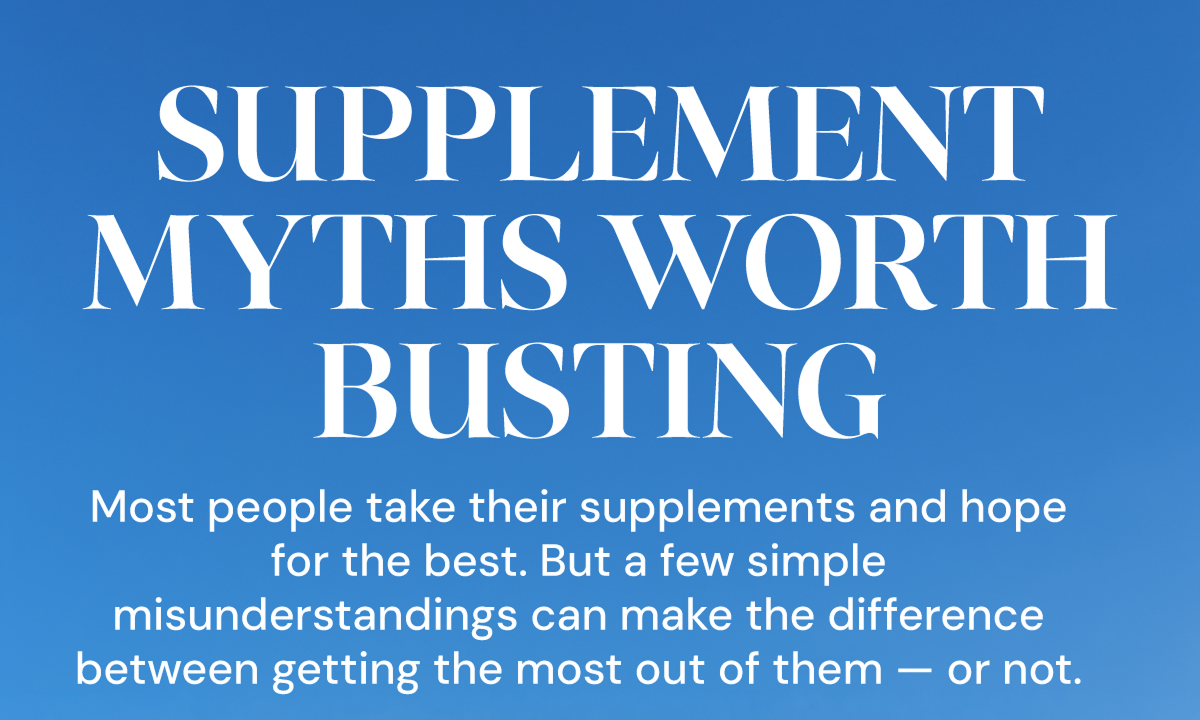 Supplement myths worth busting