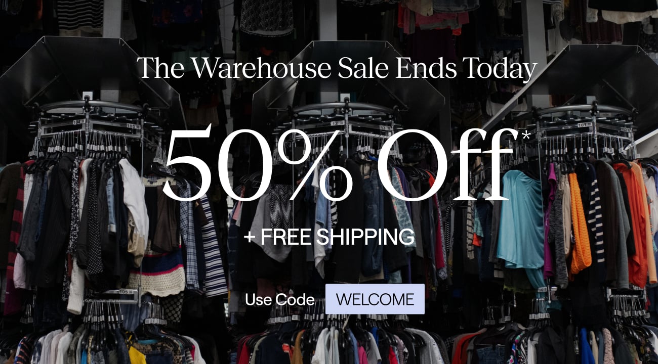 THE WAREHOUSE SALE ENDS TODAY | 50% Off + FREE SHIPPING | terms apply