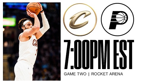 Cavs vs Pacers 7:00 PM Game 2 at Rocket Arena