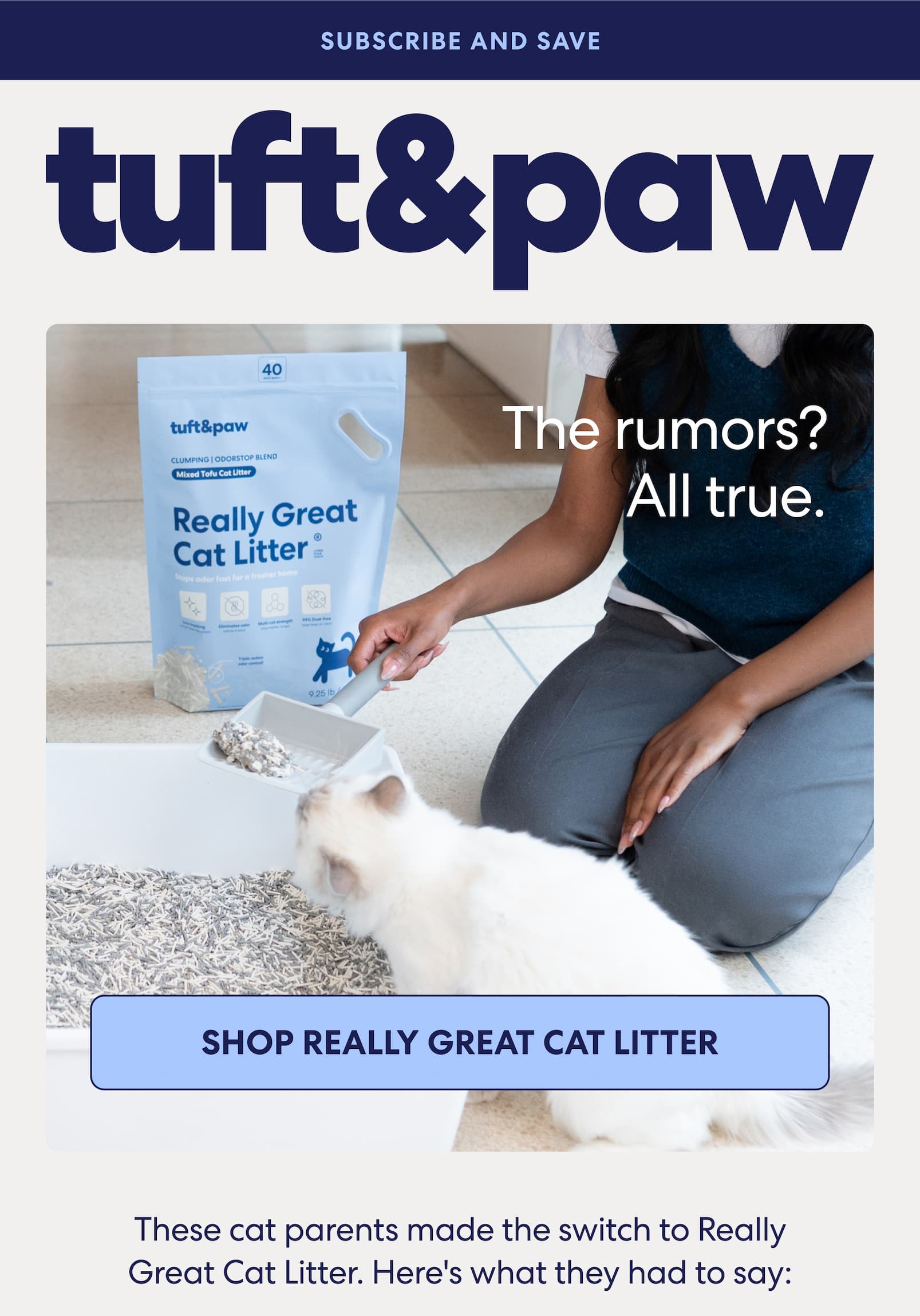 Subscribe and Save Shop Really Great Cat Litter. The rumors? All true. These cat parents made the switch to Really Great Cat Litter. Here's what they had to say