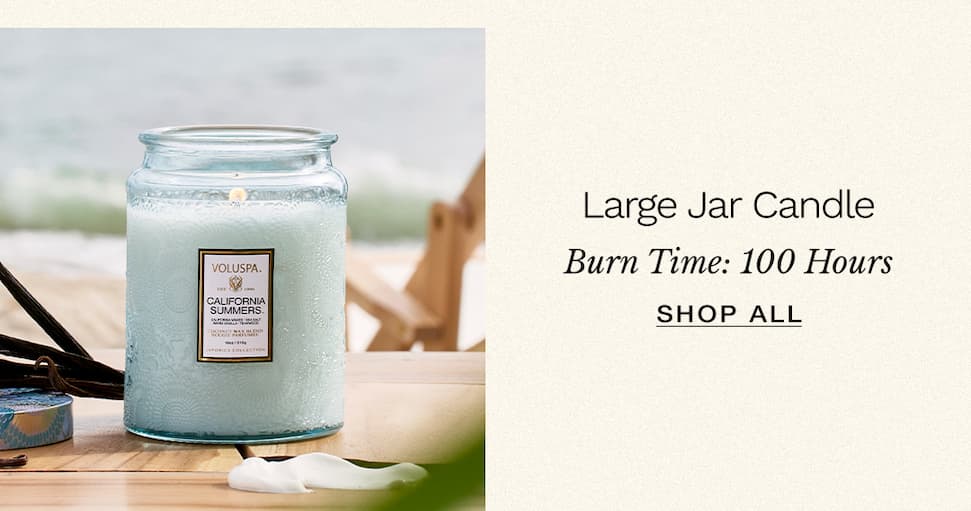 Large Jar Candle. Burn time: 100 hours. Shop all.