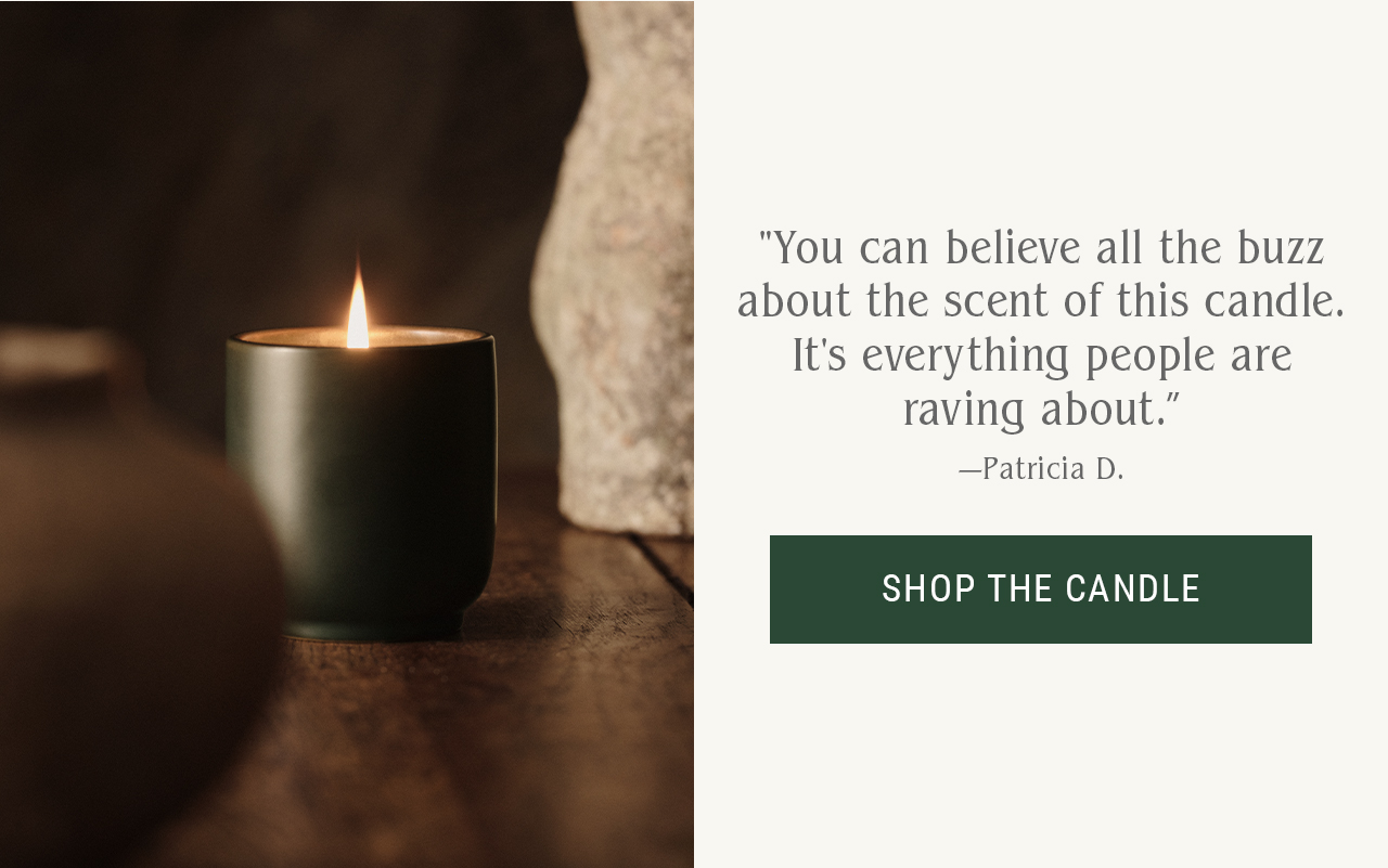 "You can believe all the buzz about the scent of this candle."