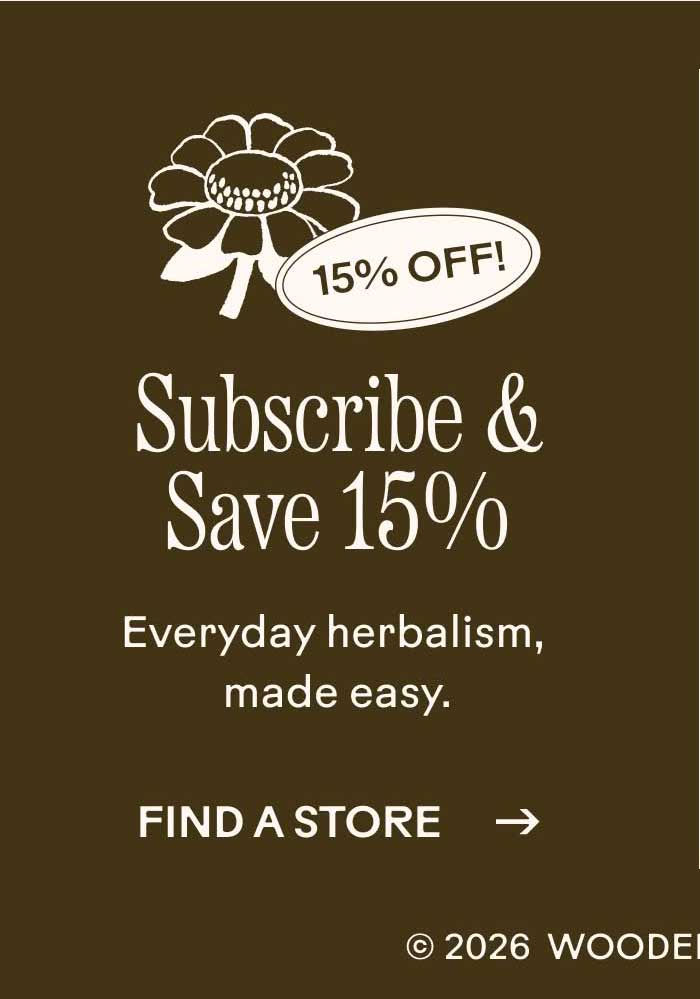 Subscribe & Save 15% Everyday herbalism, made easy.