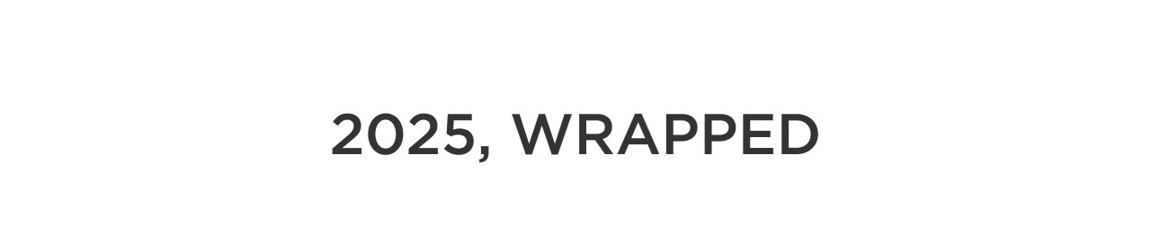 2025, Wrapped