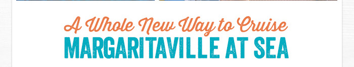 A Whole New Way to Cruise Margaritaville at Sea