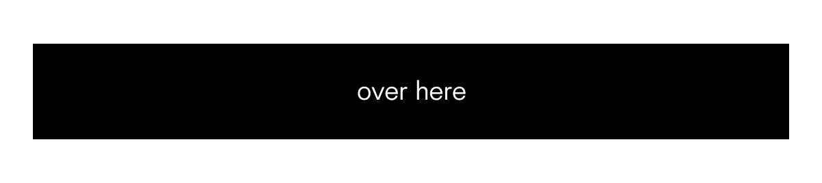 over here