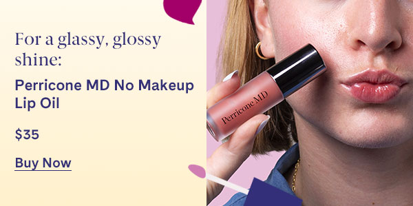 For a glassy, glossy shine: Perricone MD No Makeup Lip Oil - $35