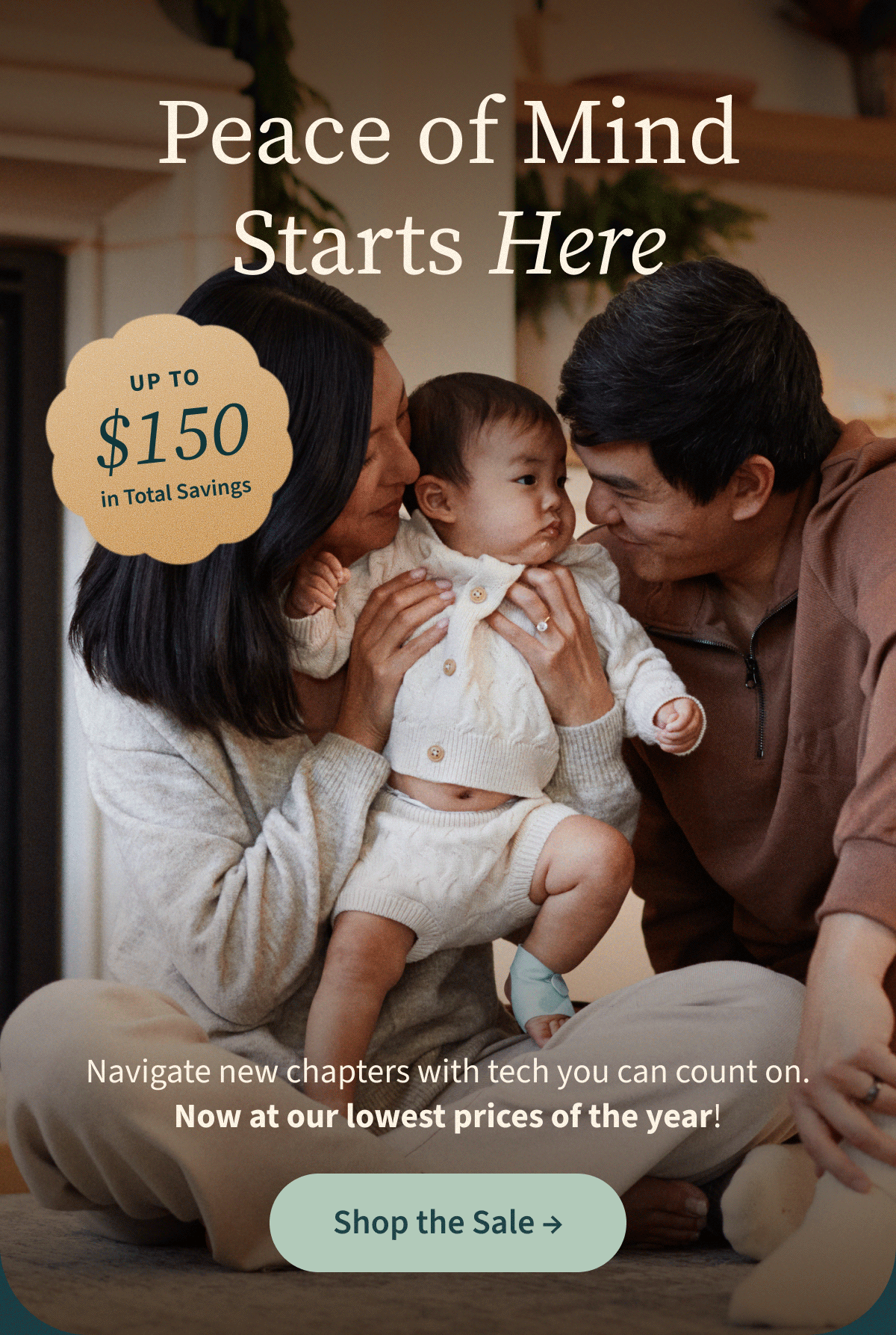 Peace of Mind Starts Here | Better Sleep Starts Here | Up to $150 in Total Savings | Shop the Sale