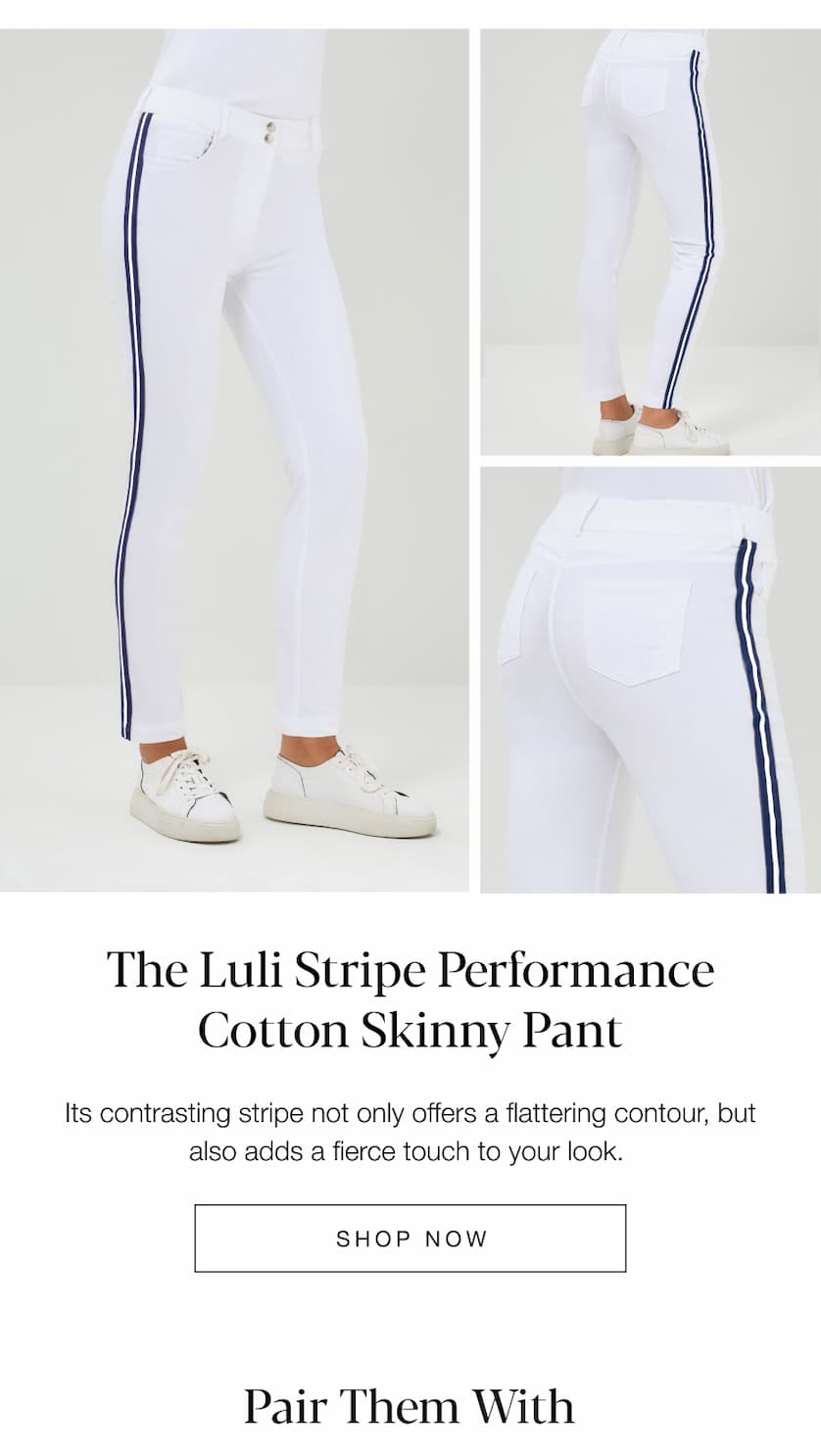 The Luli Stripe Performance Cotton Skinny Pant. SHOP NOW