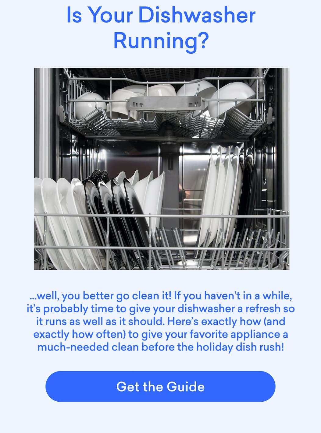 Is your dishwasher running? Well, you better go clean it! Here's exactly how to give it a clean before the holiday dish rush!