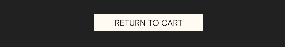 Return To Your Cart Now