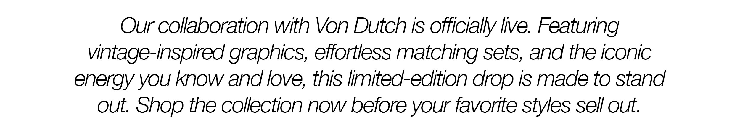 Our collaboration with Von Dutch is officially live!