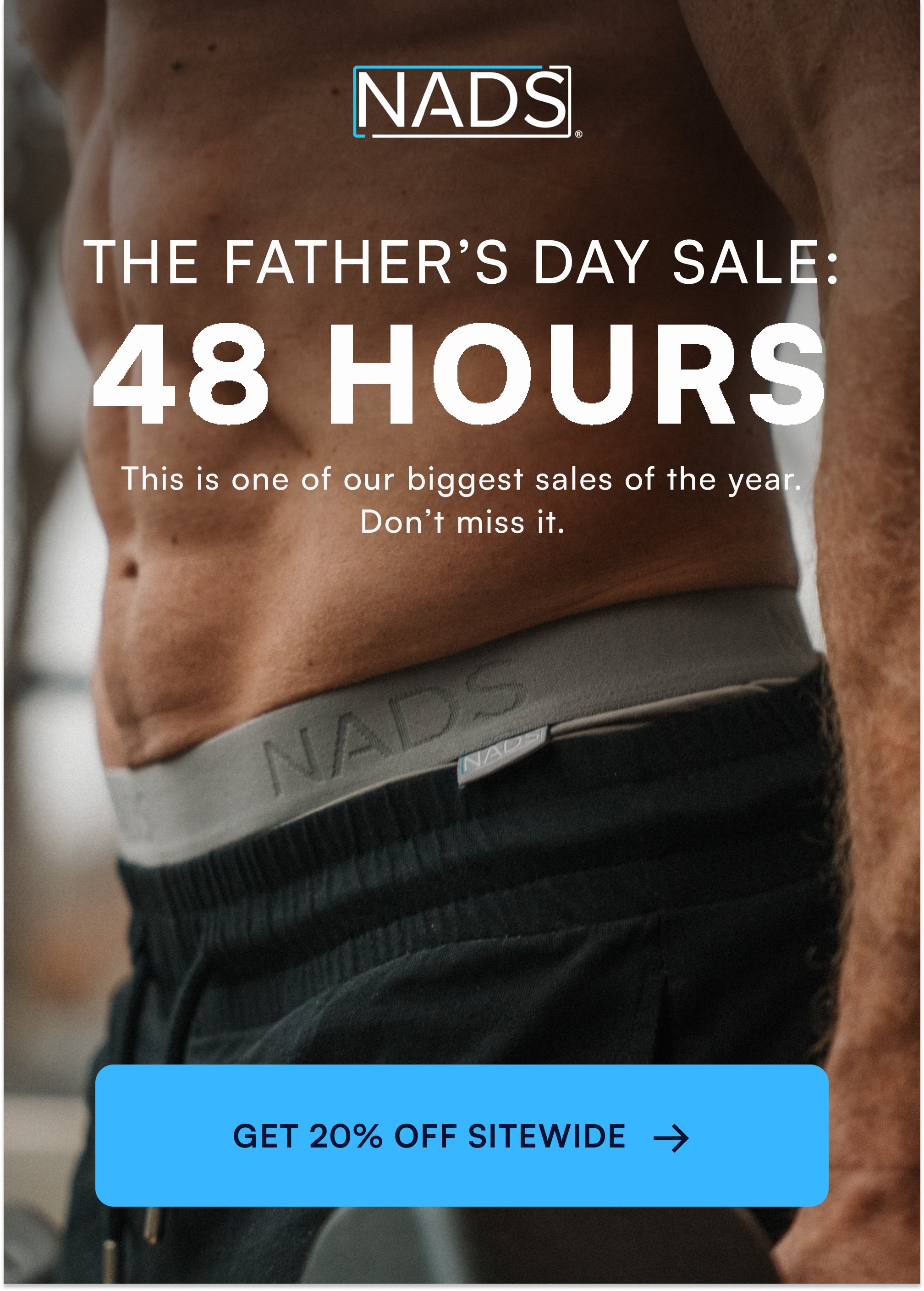 The Father’s Day Sale: This is one of our biggest sales of the year. Don’t miss it. GET 20% OFF SITEWIDE →