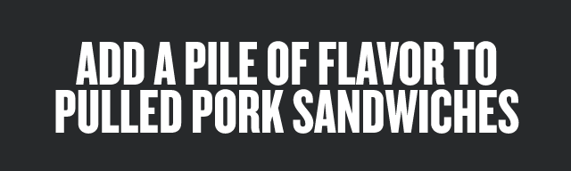 Add a Pile of Flavor to Pulled Pork Sandwiches