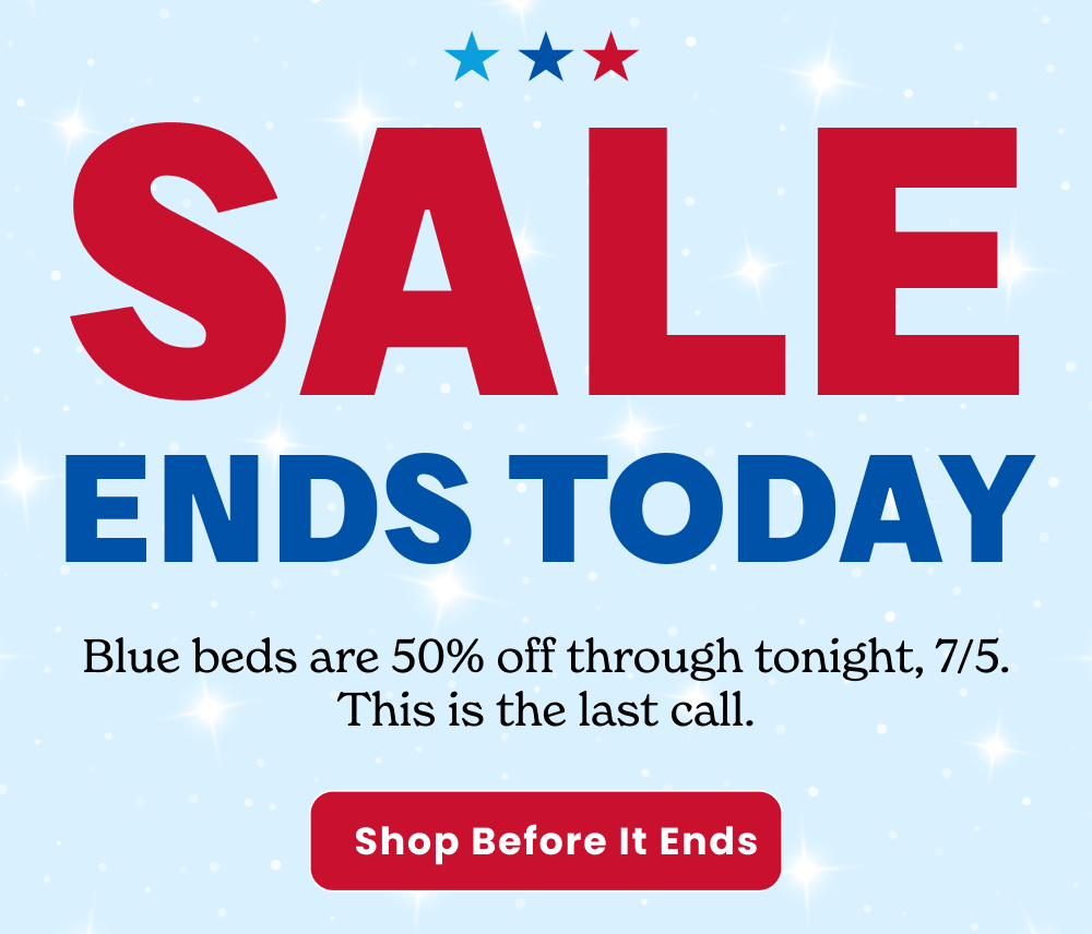 Blue beds are 50% off. Sale ends July 5. This is your reminder.