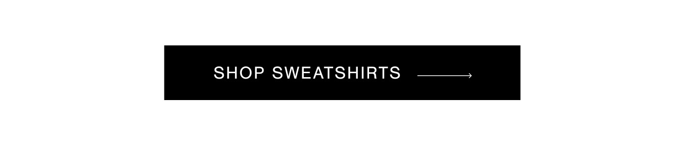 SHOP SWEATSHIRTS →