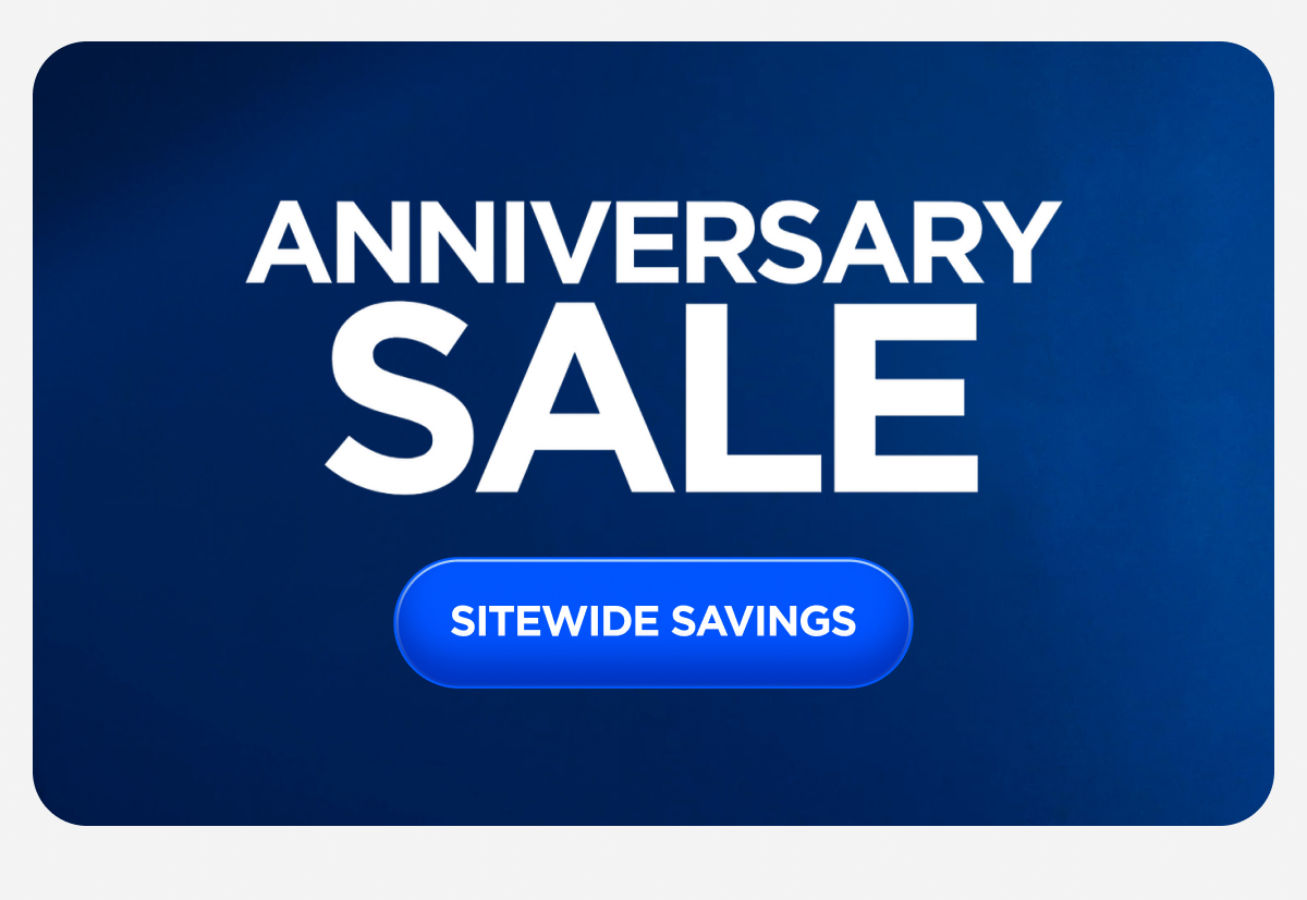 Anniversary Sale. Sitewide Savings.