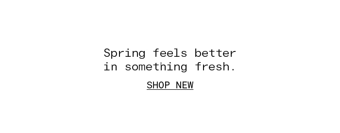Spring feels better in something fresh.