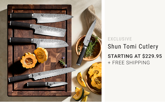 EXCLUSIVE - Shun Tomi Cutlery - starting at $229.95 + Free Shipping