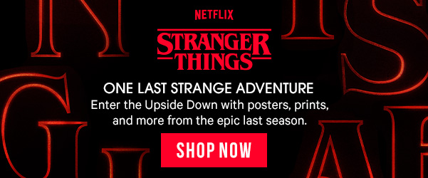 One Last Strange Adventure: The final chapter is almost here. Step into the Upside Down with posters, prints, and more inspired by the epic last season.
