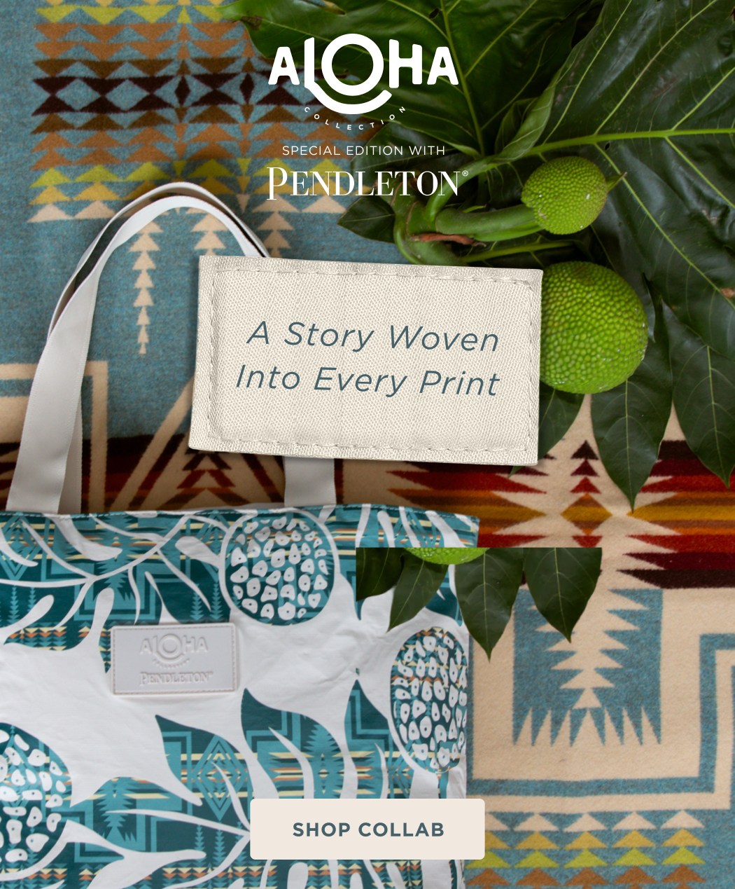 SPECIAL EDITION PENDLETON A Story Woven Into Every Print SHOP COLLAB