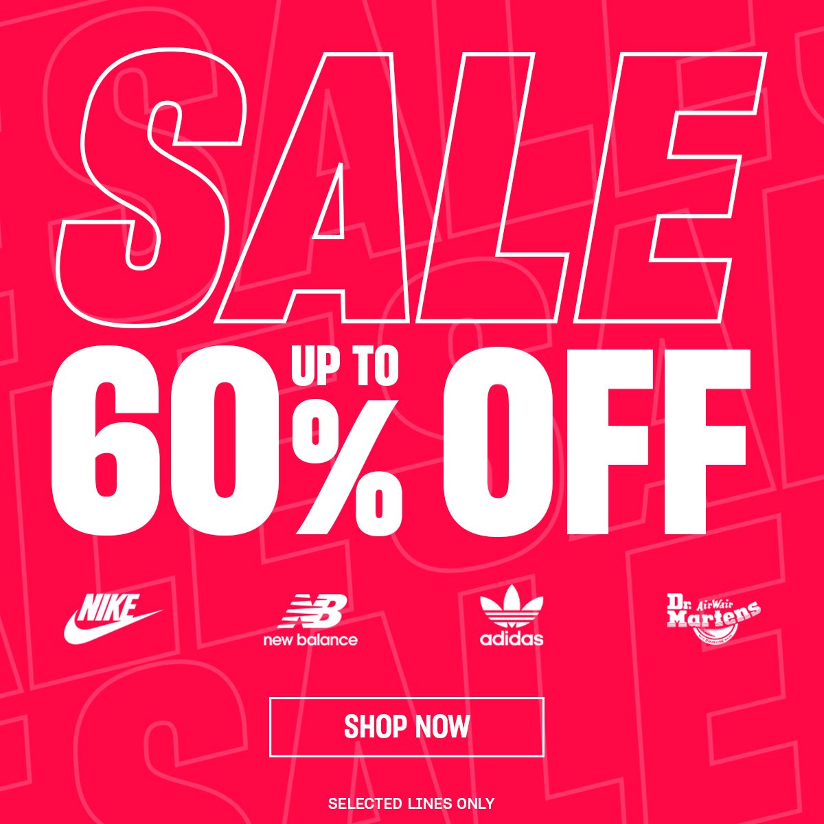Text stating 'Sale Up tp 60% Off Selected Lines Only. Shop Now' alongside the Nike, New Balance, adidas and Dr. Martens logos