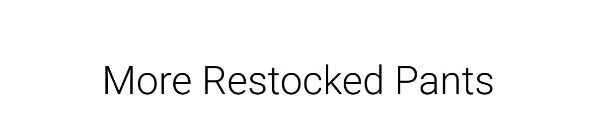 More Restocked Pants