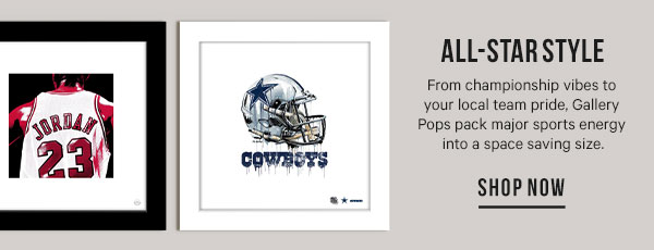 All-Star Style:  From championship vibes to your local team pride, Gallery Pops pack major sports energy into a space saving size.