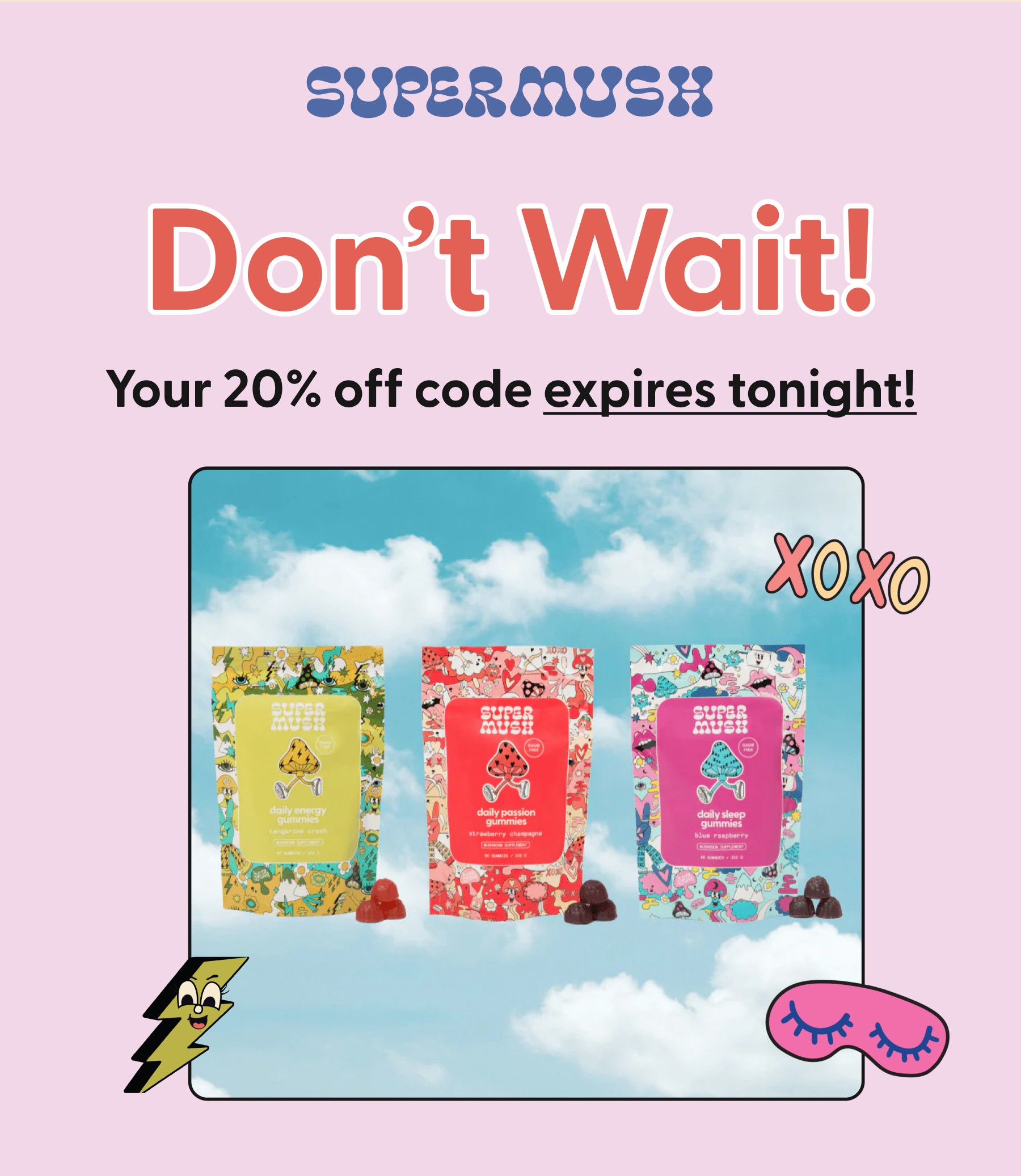 SUPERMUSH | Don’t Wait! Your 20% off code expires tonight!