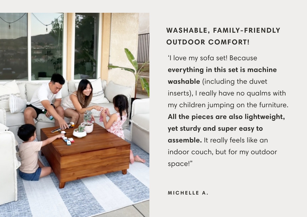 Washable, Family-Friendly Outdoor Comfort!