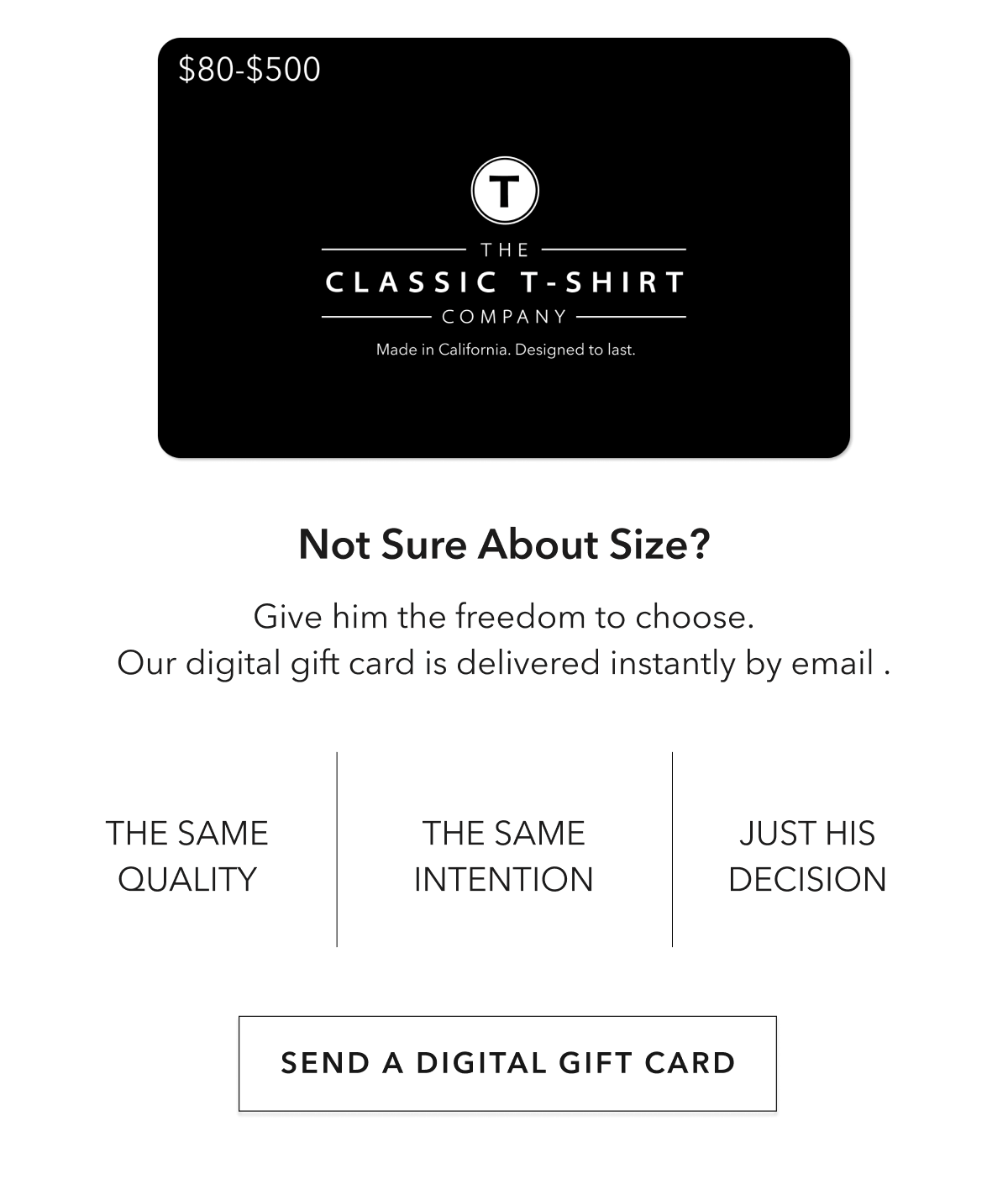 Not Sure About Size? Give him the freedom to choose. Our digital gift card is delivered instantly by email . | The same quality | The same intention | Just his decision
