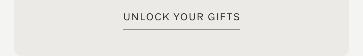 UNLOCK YOUR GIFTS