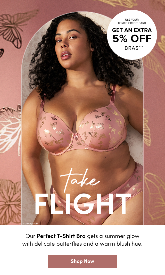 Use Your Torrid Credit Card | Get An Extra 5% Off Bras^^^  | Take Flight | Our Perfect T-Shirt Bra gets a summer glow with delicate butterflies and a warm blush hue. | Shop Now >