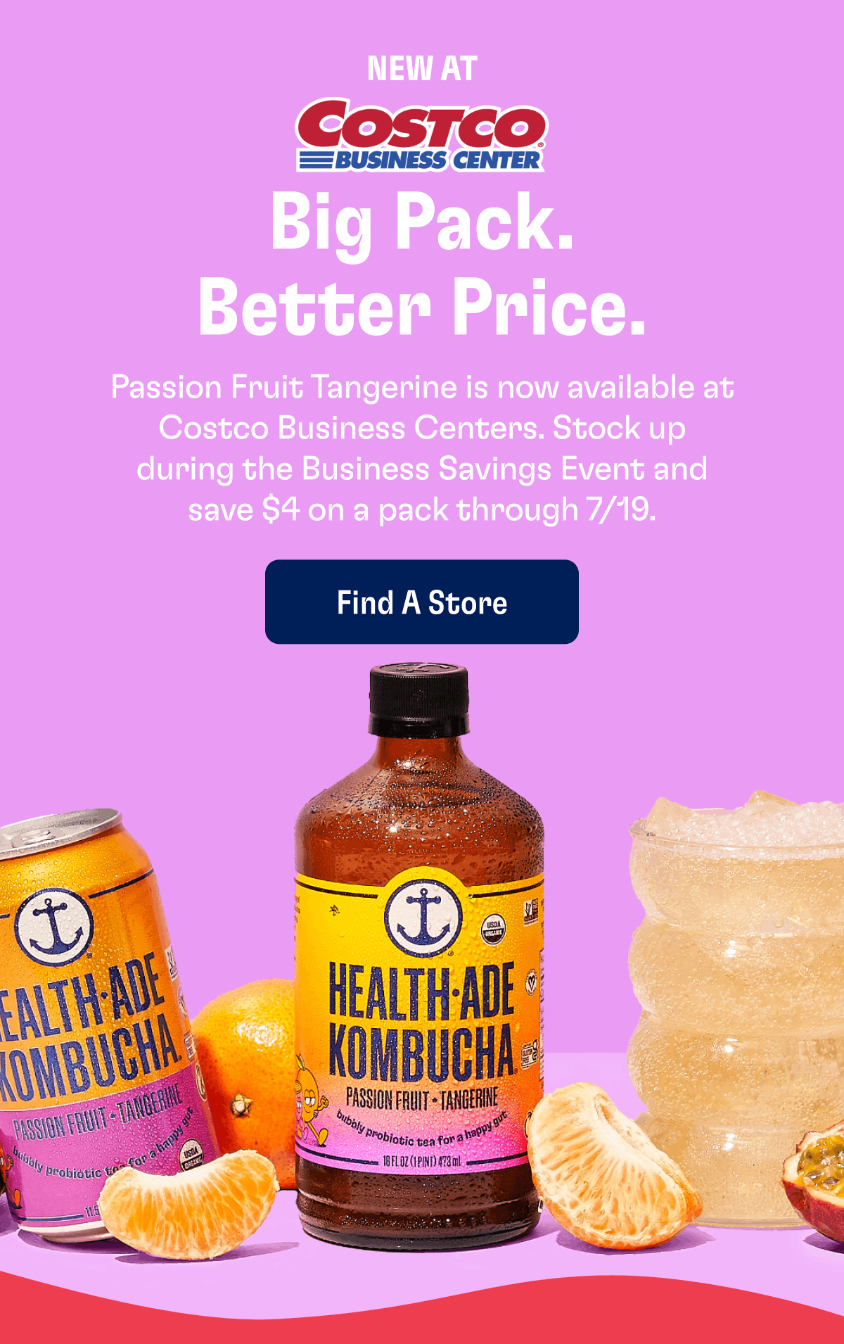 New At Costco | Big Pack. Better Price. | Passion Fruit Tangerine is now available at Costco Business Centers. Stock up during the Business Savings Event and save $4 on a pack through 7/19. | Find a Store