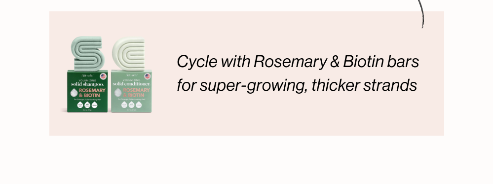Cycle with Volumizing Rosemary & Biotin bars to supercharge hair growth