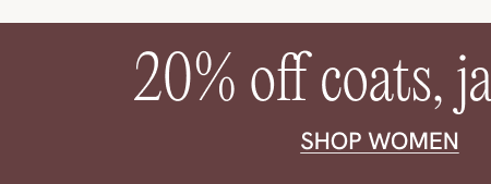 20% off coats, jackets & cosiness SHOP WOMEN 