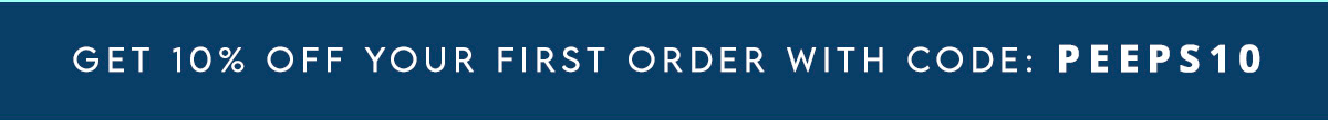 Get 10% OFF Your First Order With Code: PEEPS10