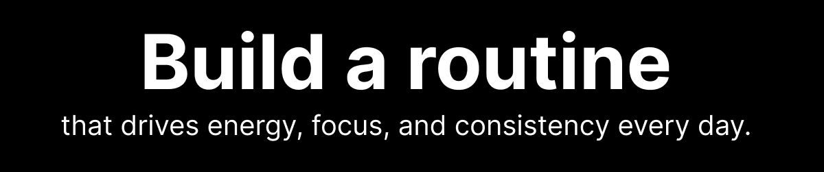 BUILD A ROUTINE