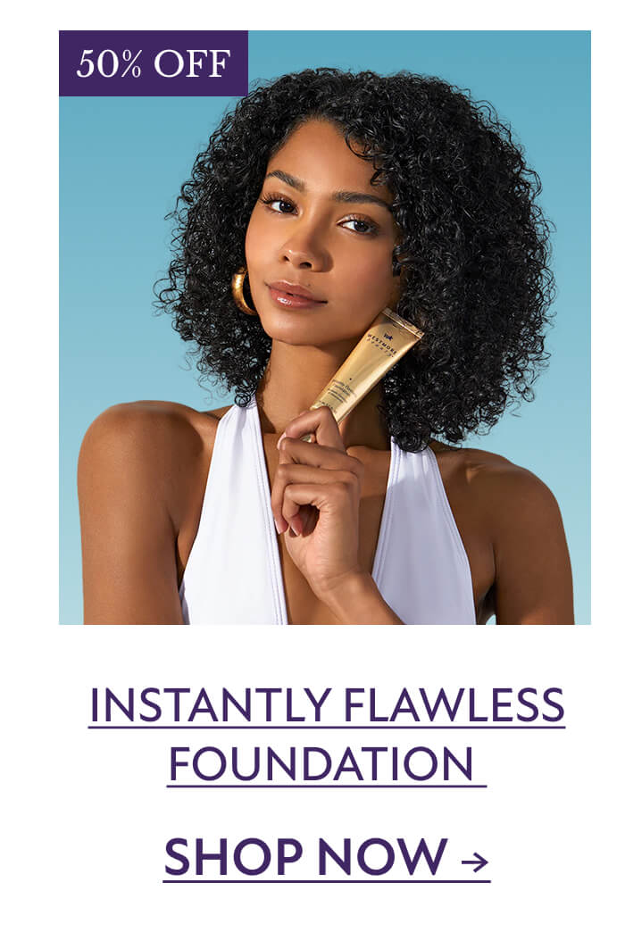 SHOP NOW - Instantly Flawless Foundation&nbsp;