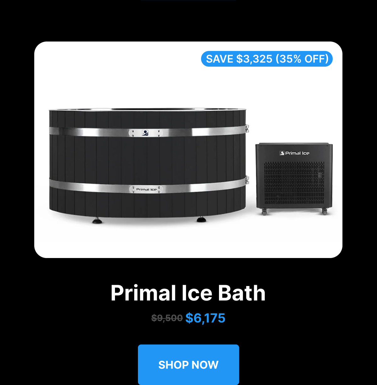 Primal Ice Bath $6,175 [ SHOP NOW ] 