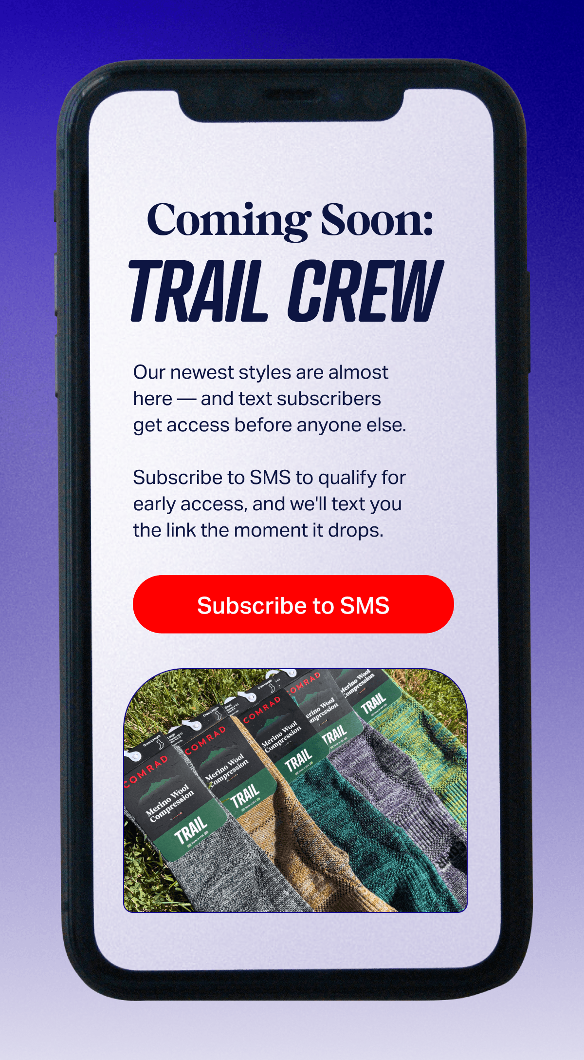Coming soon: TRAIL CREW | Our newest styles are almost here — and text subscribers  get access before anyone else.  | Subscribe to SMS to qualify for early access, and we'll text you  the link the moment it drops. | Subscribe to SMS